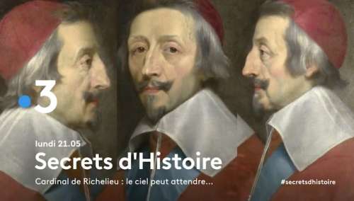 « Secrets d’histoire » du 18 mai 2020 :  ce soir (re)découvrez le cardinal de Richelieu