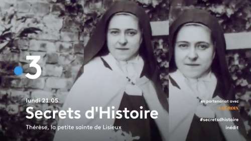 « Secrets d’histoire » du 4 mai 2020 : ce soir sur France 3 (re)découvrez Thérèse, la petite sainte de Lisieux (vidéo)