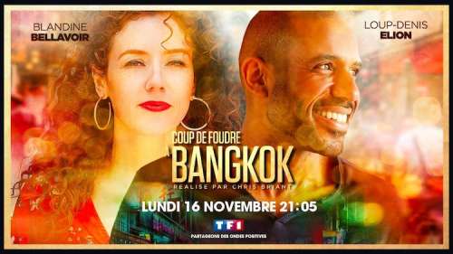 « Coup de foudre à  Bangkok » : c’est ce soir sur TF1 avec Blandine Bellavoir et Loup-Denis Elion