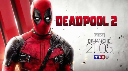 « Deadpool 2 » : ce soir sur TF1 (inédit)