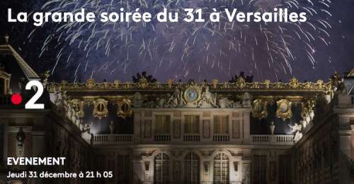 « La grande soirée du 31 » à Versailles : le 31 décembre 2020 sur France 2