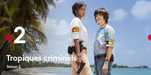 « Tropiques Criminels » saison 2 : à partir du 19 février sur France 2