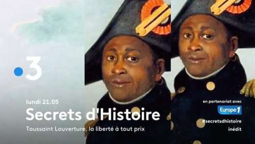 « Secrets d’histoire » du 10 mai 2021 : ce soir « Toussaint Louverture : la liberté à tout prix… » (inédit)
