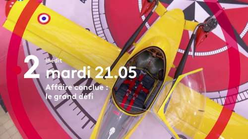« Affaire conclue » du 8 juin 2021 : ce soir 19 acheteurs dans « Le Grand Défi » sur France 2