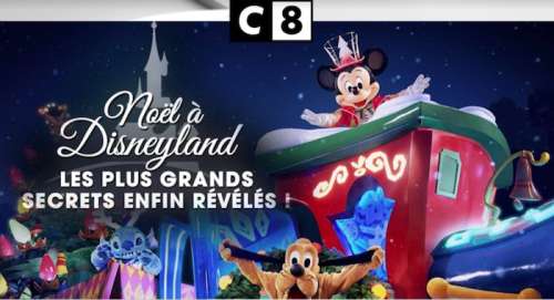 « La magie de Noël à Disneyland : tous les secrets enfin révélés » : ce jeudi 23 décembre 2021 sur C8