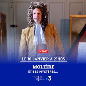 « Secrets d’histoire » du 10 janvier 2022 : ce soir sur France 3, numéro inédit dédié à Molière