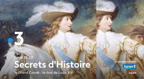 « Secrets d’histoire » du 28 février 2022 : ce lundi soir sur France 3,  Le Grand Condé (vidéo)