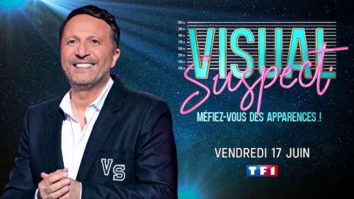 « Visual Suspect : Méfiez-vous des apparences ! » : les invités d’Arthur ce soir sur TF1 (vendredi 17 juin 2022)