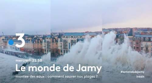 « Le monde de Jamy » du 22 juin 2022 : au sommaire ce  soir « Montée des eaux – Comment sauver nos plages ? »