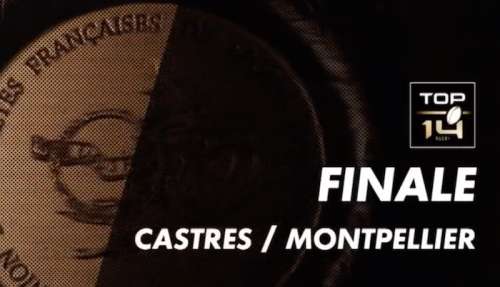 Rugby Top 14 : suivre la finale Castres / Montpellier en direct, live et streaming (+ score en temps réel et résultat final)