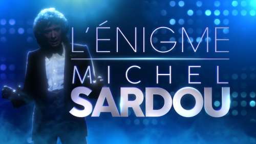 L’énigme Michel Sardou : votre documentaire ce soir sur W9 (18 janvier)