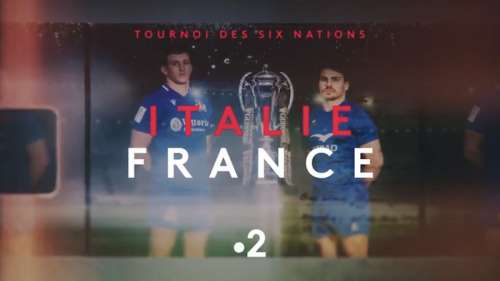 Rugby Tournoi des Six Nations : suivre Italie / France en direct, live et streaming (+ score en temps réel et résultat final)