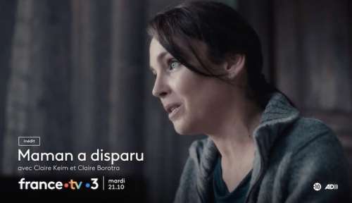 « Maman a disparu » : votre téléfilm avec Claire Keim et Claire Borotra ce soir sur France 3 (14 mars)