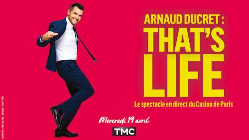 « That’s life » : le spectacle d’Arnaud Ducret en direct ce soir sur TMC (19 avril)