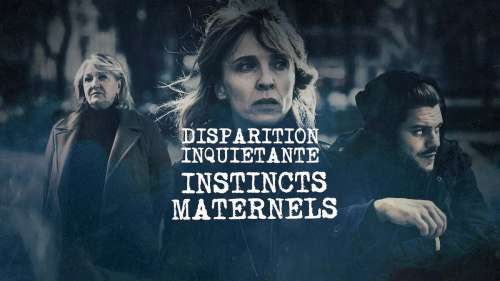 « Disparition inquiétante » du 31 mai :  histoire et interprètes de l’épisode « Instincts maternels »