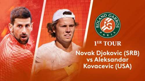 Roland Garros : Djokovic / Kovacevic en direct, live et streaming (+ score en temps réel et résultat final)