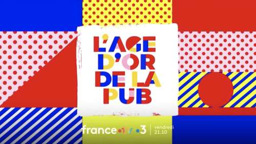 « L’âge d’or de la pub » : votre documentaire ce soir sur France 3 (2 juin 2023)