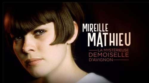 « Mireille Mathieu, la mystérieuse demoiselle d’Avignon » : votre documentaire ce soir sur France 3 (21 juillet 2023)