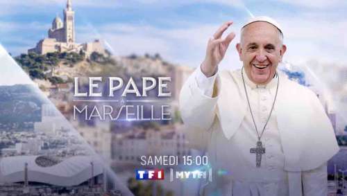 Le Pape à Marseille : édition spéciale cet après-midi sur TF1 (23 septembre 2023)