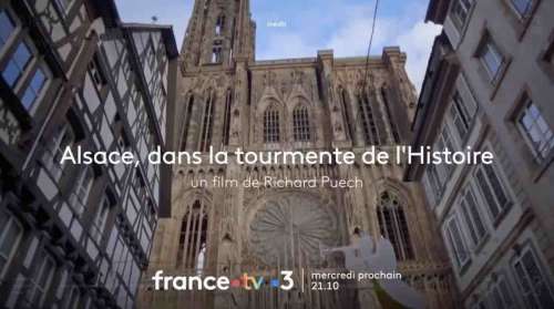 « Alsace, dans la tourmente de l’Histoire » :  votre documentaire ce soir sur France 3 (8 novembre)
