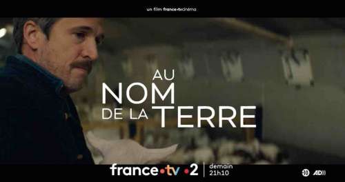 « Au nom de la terre » : histoire et interprètes du film ce soir sur France 2(18 février 2024)