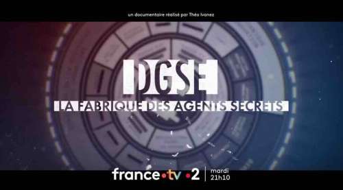 « DGSE : la fabrique des agents secrets » : le documentaire ce soir sur France 2 (9 avril 2024)
